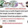   Offre de vrai prêt entre particulier sérieux fiable et rapide, comment  ça   marche ? mail : banque.de.france.fr.euro@gmail.com  Vous êtes fichés ou non,avez-vous des soucis avec votre banque,quelle que soit la nature de vos soucis  avec votre banque  ,  vous pouvez bénéficier de nos offres .  °°Nous donnons des prêts et détaillons comment ça marche !°°  1°) Quel type de projet sont réalisables ?  Avec la somme d’argent empruntée, vous aurez la chance de  financer votre projet personnel, surtout si votre 